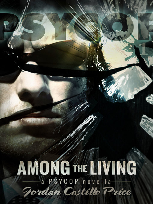 Title details for Among the Living (PsyCop #1) by Jordan Castillo Price - Available